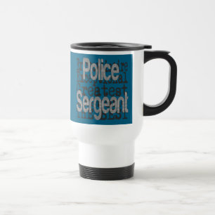 Police Sergeant Extraordinaire Travel Mug