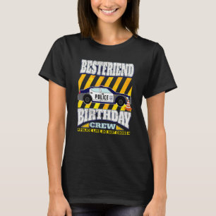 Police Theme Birthday  Best Firend Of The Birthday T-Shirt