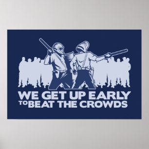 police we get up early to beat the crowds poster