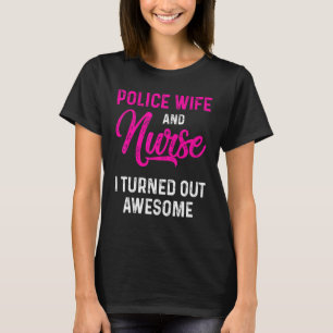 Police Wife Nurse Life Rn Mum 12 T-Shirt