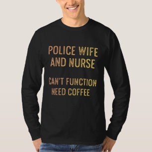Police Wife Nurse Life Rn Mum 15 T-Shirt