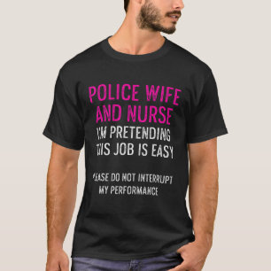 Police Wife Nurse Life Rn Mum  32 T-Shirt