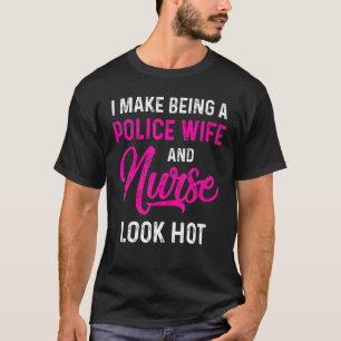 Police Wife Nurse Life Rn Mum 40 T-Shirt
