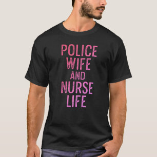 Police Wife Nurse Life Rn Mum  40 T-Shirt