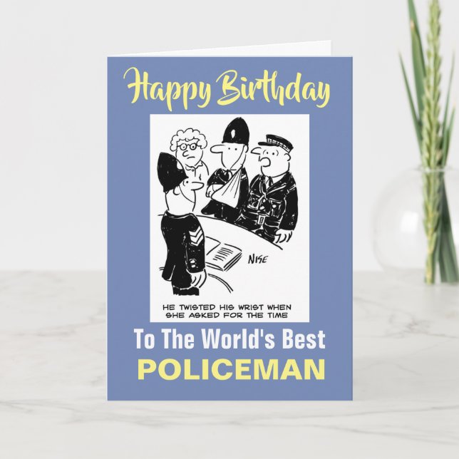 Policeman Twists His Wrist  - Happy Birthday Card (Front)