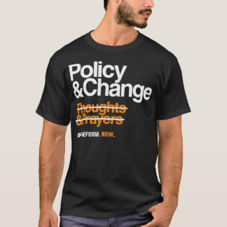 Policy and Change for Gun Reform Now T-Shirt