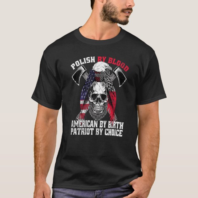Polish By Blood American By Birth Patriot By Choic T-Shirt (Front)