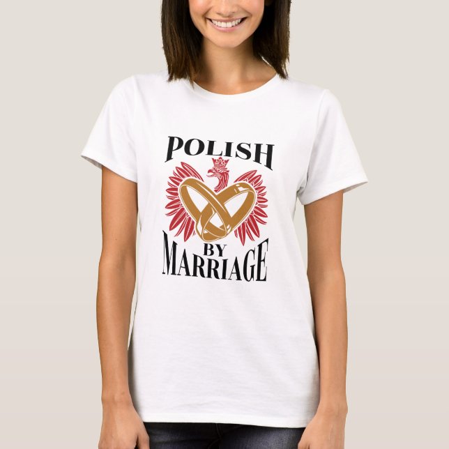 Polish By Marriage Polish Wife Husband T-Shirt (Front)