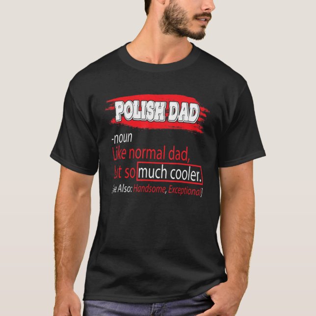 Polish Dad Definition  So Much Cooler Father's Day T-Shirt (Front)