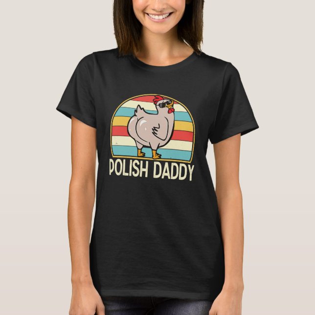Polish Daddy  Chicken Breed Dad Farmer  for Men T-Shirt (Front)