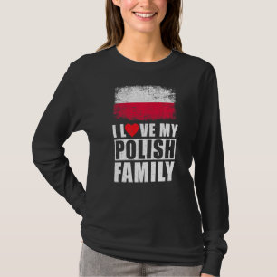 Polish Family I Love My Polish Family Poland Flag T-Shirt