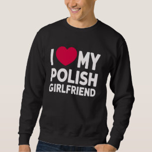 Polish Girlfriend Boyfriend Couple Matching Gift I Sweatshirt