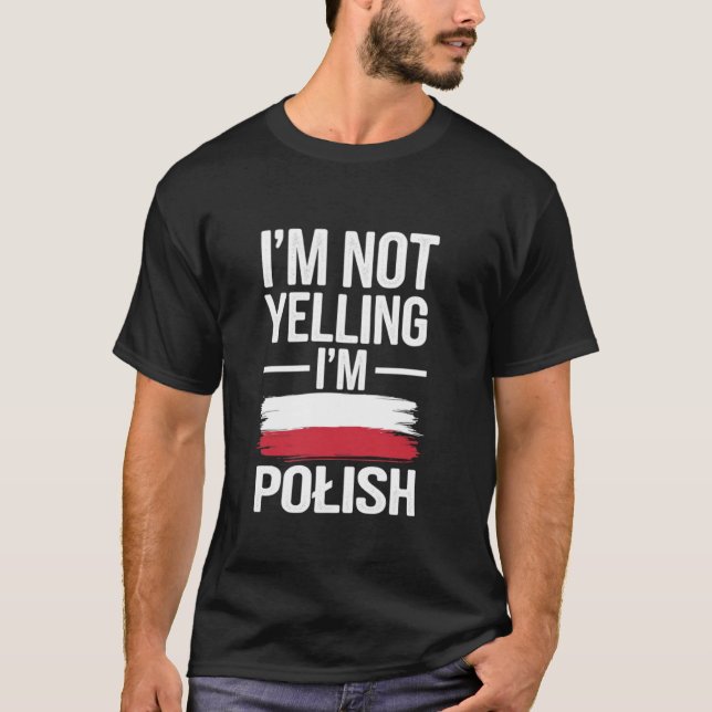 Polish Heritage Meme I'm Not Yelling T-Shirt (Front)