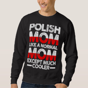 Polish Mother Mama Poland Sweatshirt