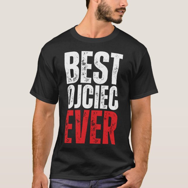 Polish Ojciec Best Polish Dad Ever Polish Dad T-Shirt (Front)