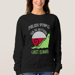 Polish People Can Do Anything Just Slower Polish Sweatshirt