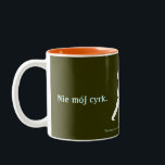 Polish Proverb Two-Tone Coffee Mug<br><div class="desc">Nie mój cyrk. Nie moje małpy - Polish for "Not my circus. Not my monkeys."</div>
