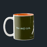 Polish Proverb Two-Tone Coffee Mug<br><div class="desc">Nie mój cyrk. Nie moje małpy - Polish for "Not my circus. Not my monkeys."</div>
