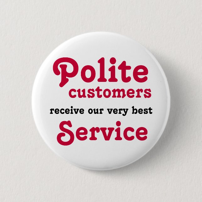 Polite Customers 6 Cm Round Badge (Front)