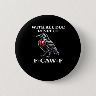 Polite F-Caw-F 6 Cm Round Badge