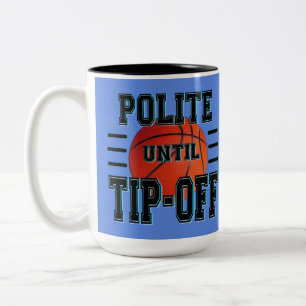 Polite Until Tip-Off Basketball Humor  Two-Tone Coffee Mug