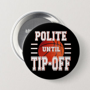 Polite Until Tip-Off Basketball Humour  7.5 Cm Round Badge