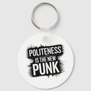Politeness Is The New Punk Key Ring