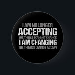 Political Activist Inspirational Quote on Change 6 Cm Round Badge<br><div class="desc">I am no longer accepting the things I cannot change, I am changing the things I cannot accept. Make a difference, take a stand with this cool politics gift for a strong feminist. An awesome political activist design for marches and protests featuring an inspirational quote to demand change, equal rights,...</div>