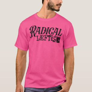 Political Activist Punk Themed Art Proud Radical L T-Shirt