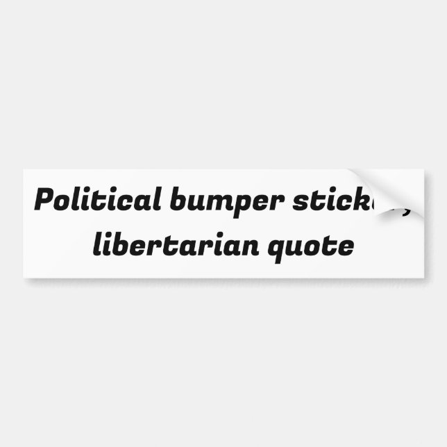 political bumper sticker,libertarian quote bumper sticker (Front)