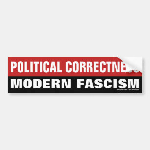 Political Correctness is Modern Fascism Bumper Sticker