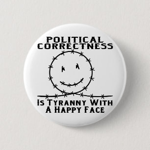 Political Correctness Is Tyranny With A Happy Face 6 Cm Round Badge