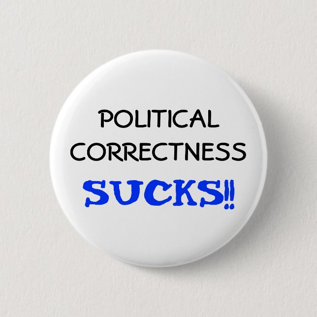 Political Correctness Sucks 6 Cm Round Badge (Front)