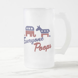 Political Humour Everyone Poops Frosted Glass Beer Mug