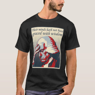 Political Humour with Historical Figures  George W T-Shirt