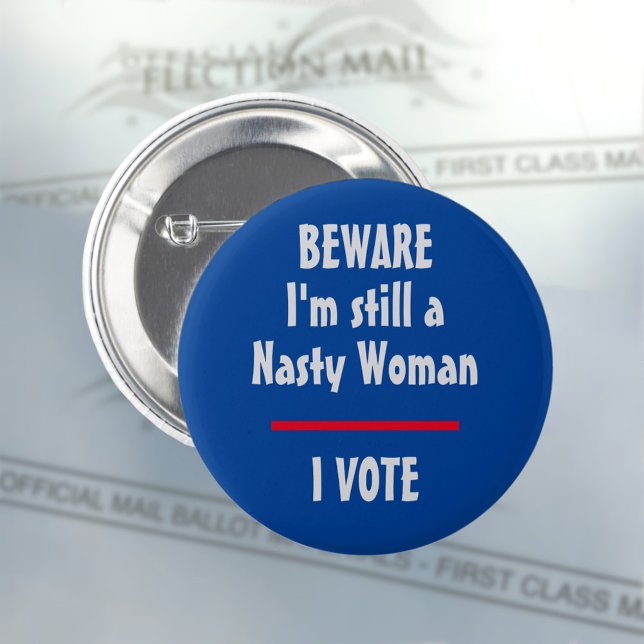 Political I am Still a Nasty Woman I Vote 6 Cm Round Badge (Creator Uploaded)