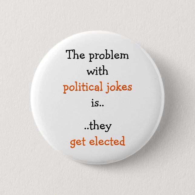 Political Jokes Get Elected Funny Politics Quote 6 Cm Round Badge (Front)