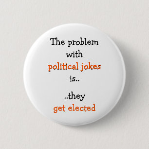 Political Jokes Get Elected Funny Politics Quote 6 Cm Round Badge