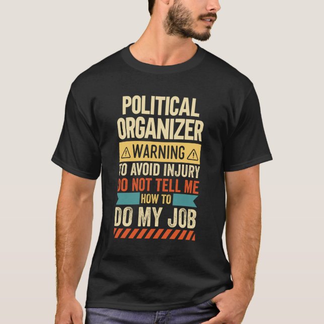 Political Organizer Warning T-Shirt (Front)