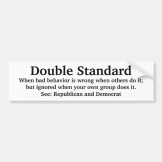 Political Parties Double Standards. Bumper Sticker