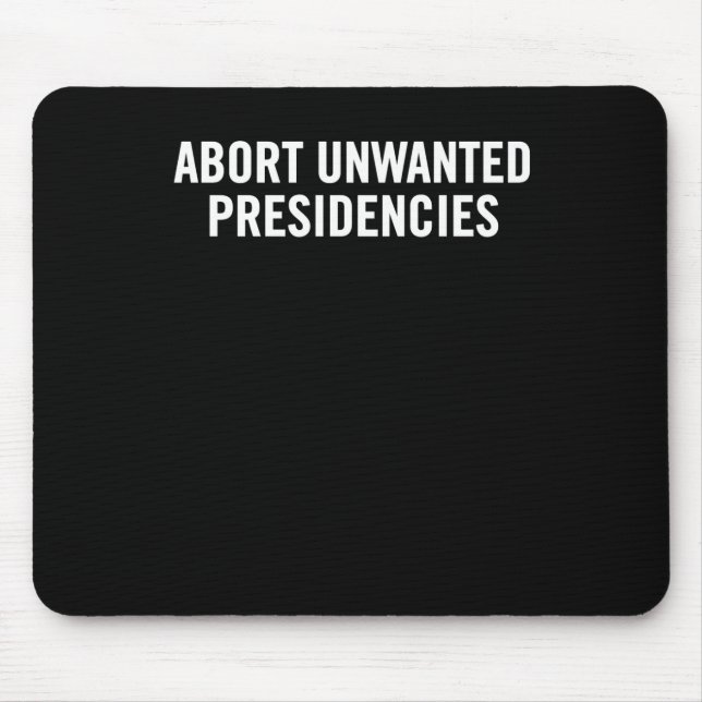 Political Resistance Art – Abort Unwanted Presiden Mouse Mat (Front)