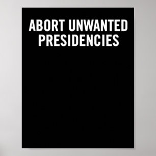 Political Resistance Art – Abort Unwanted Presiden Poster