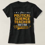 Political Science Teacher T-Shirt<br><div class="desc">I'm a Political Science Teacher. What's Your Superpower?</div>