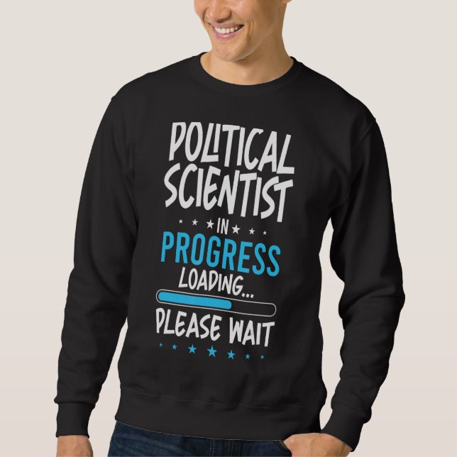 Political Scientist in Progress Sweatshirt (Front)