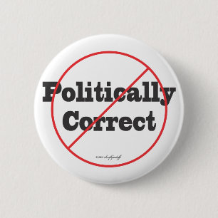 Politically Correct Not 6 Cm Round Badge