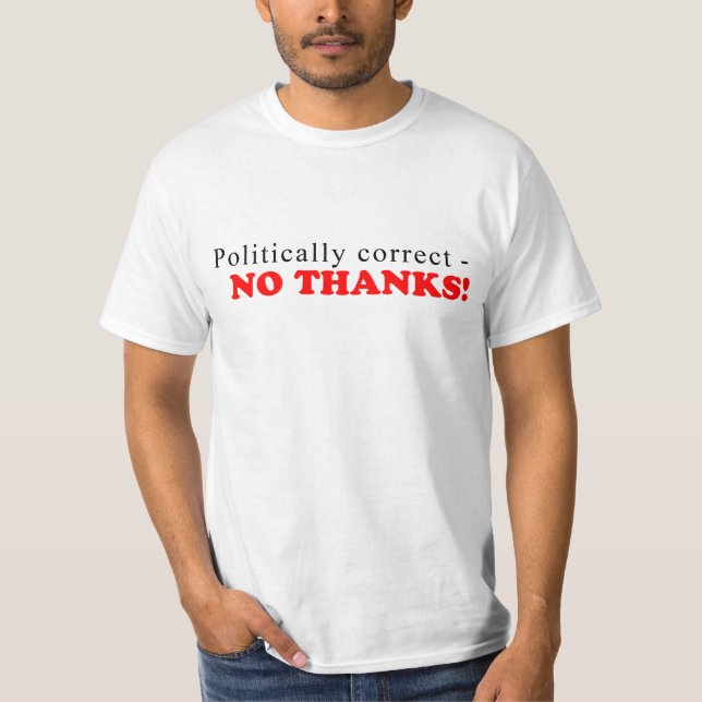 Politically Correct Tee Shirt (Front)