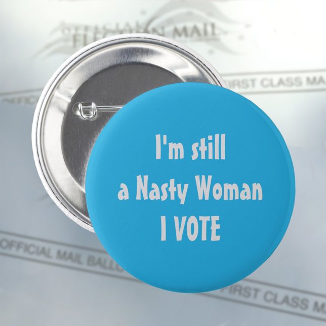 Politically I'm Still a Nasty Woman I Vote 6 Cm Round Badge (Creator Uploaded)