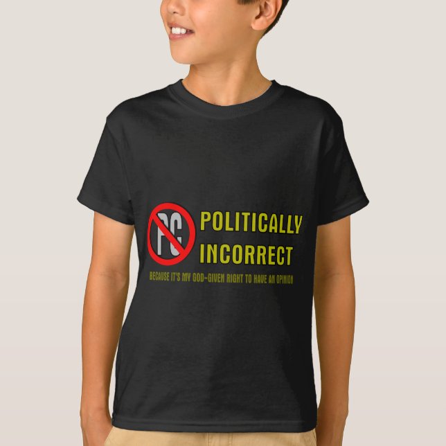Politically Incorrect T-Shirt (Front)