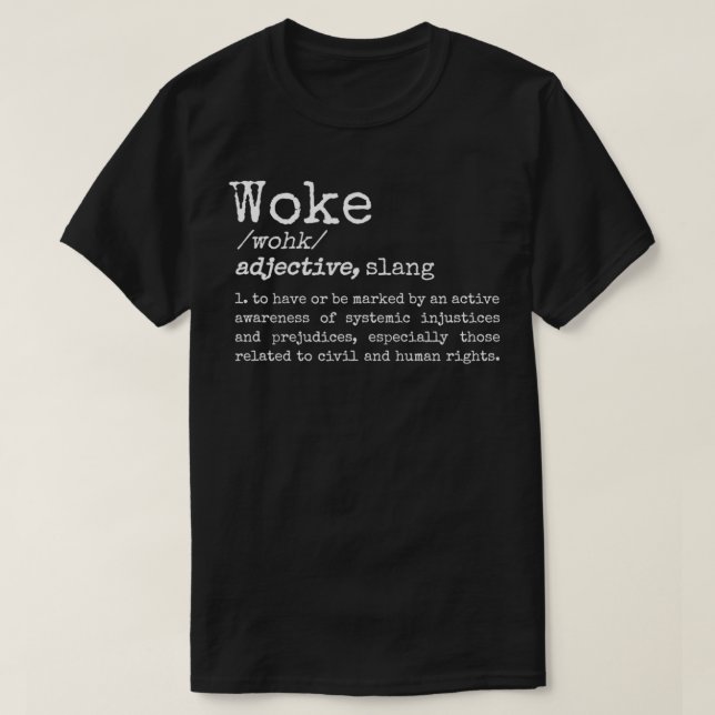 Politically Informed Woke Meaning Dictionary Defin T-Shirt (Design Front)