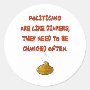 POLITICANS ARE LIKE DIAPERS CLASSIC ROUND STICKER